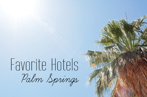 Best Hotels in Palm Springs | Cupcakes and Cutlery