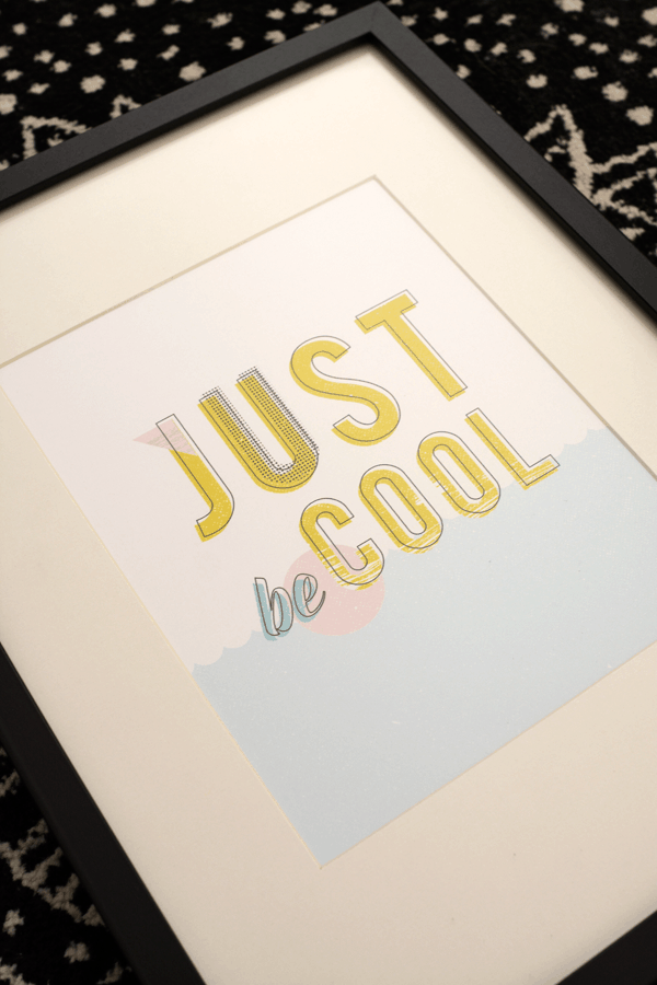 Free Downloadable wall art print that says Just Be Cool 