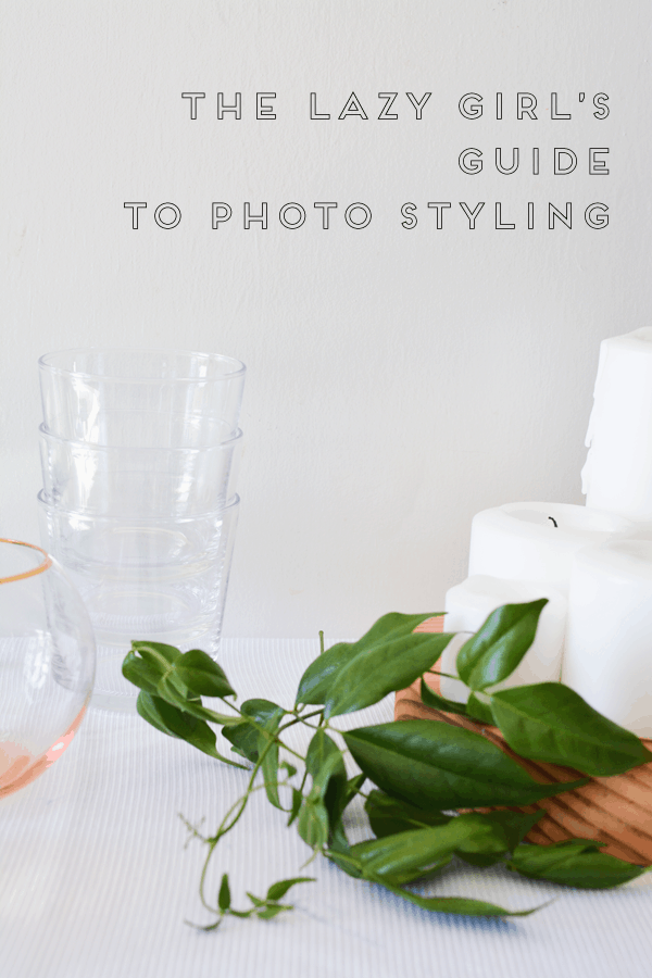 The Lazy Girl's Guide to Photo Styling: for blogs