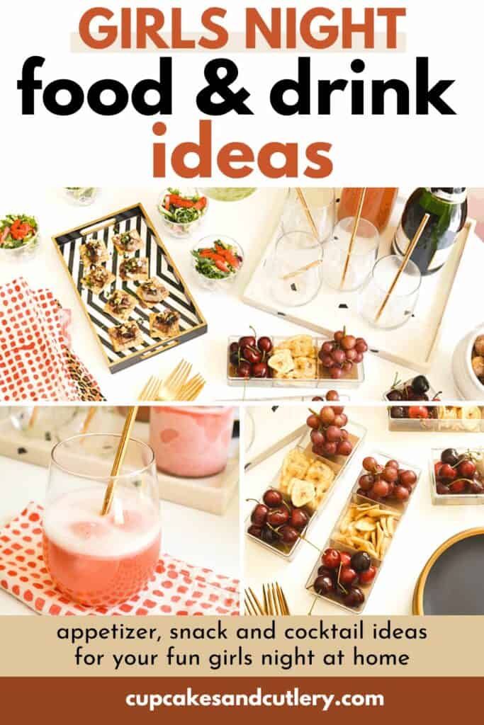 Text: Girls Night Food and Drink Ideas Appetizer Snack and Cocktail ideas for your fun girls night at home surrounding a collage of menu ideas.