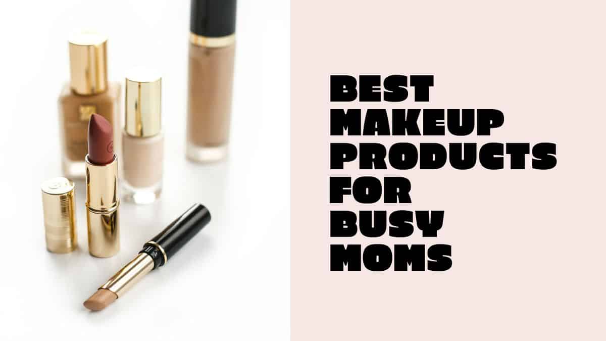 Best Makeup Products for Busy Moms Cupcakes and Cutlery