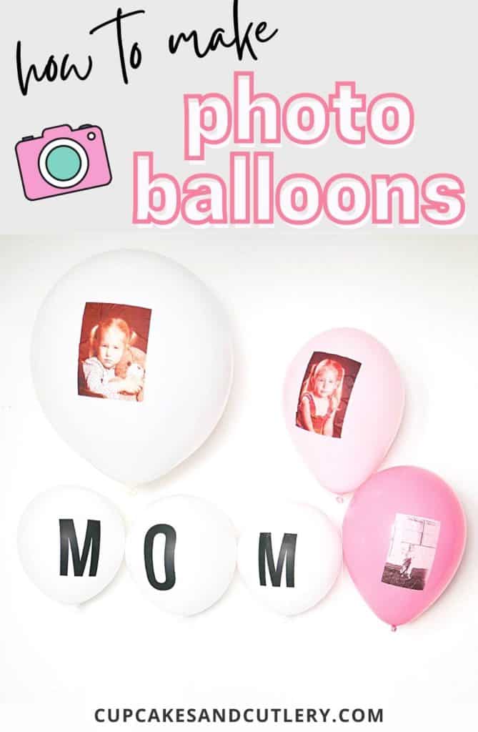 Pink and white balloons with photos on them and balloons that spell out mom with text that says "how to make photo balloons."
