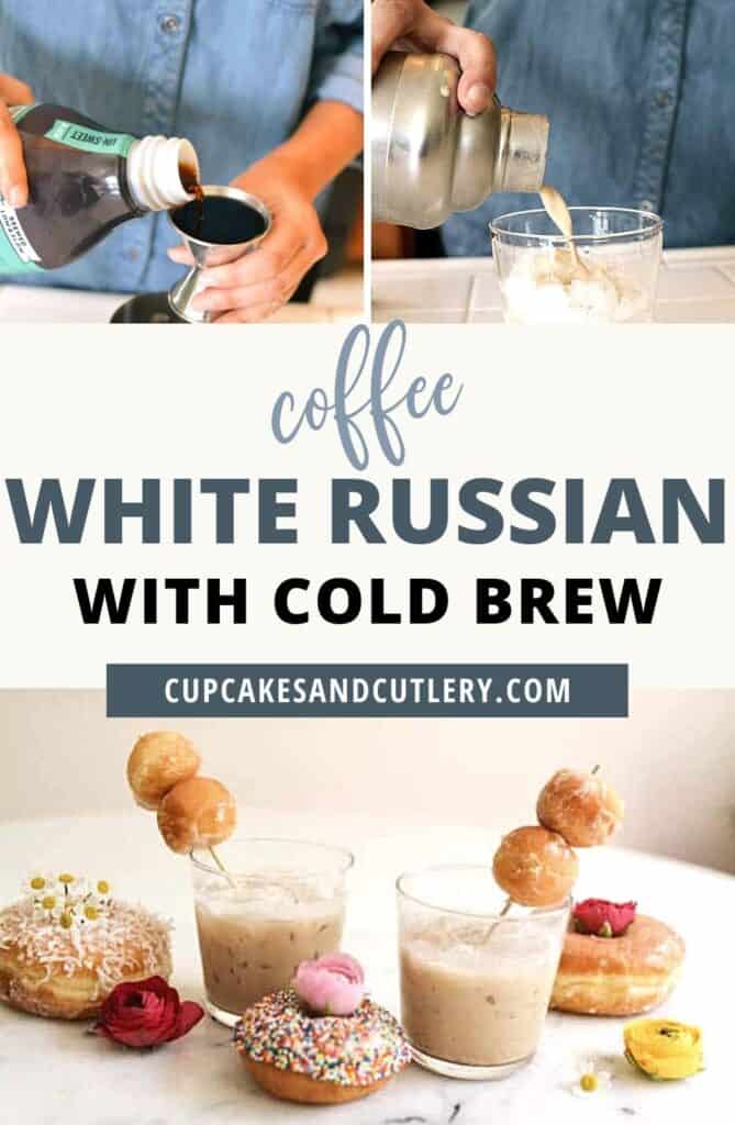 Collage of images to make a Cold Brew White Russian.