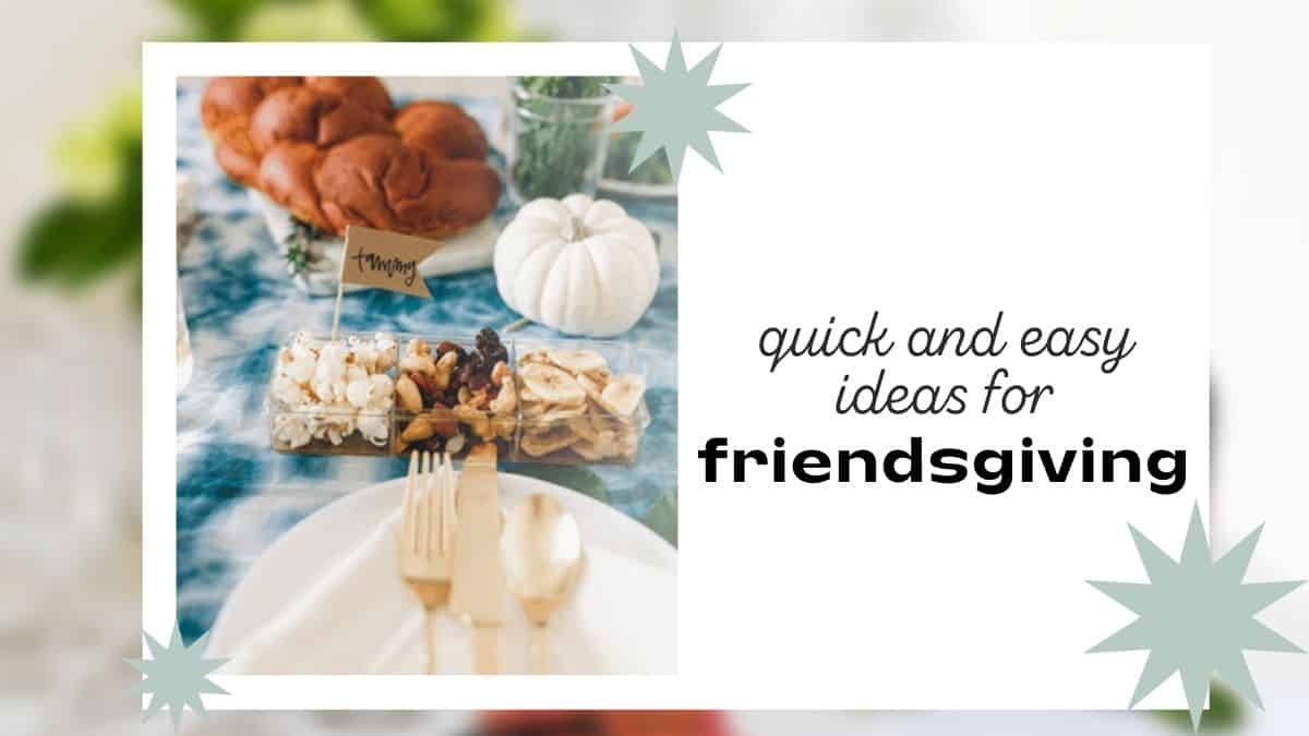 Easy Stress Free Friendsgiving Ideas for a Pinterest Worthy Party