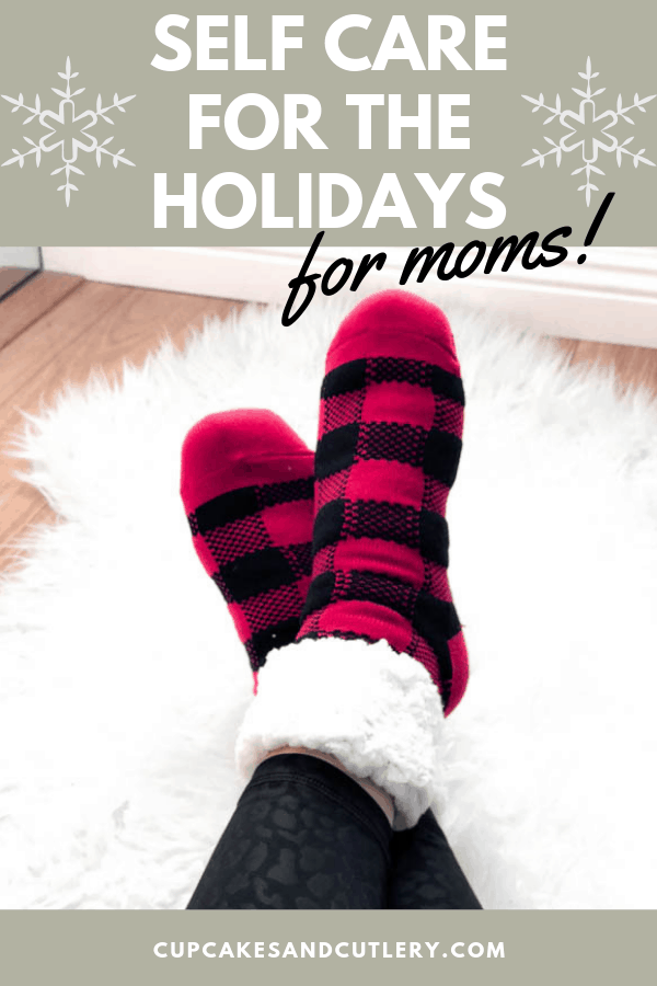 Woman with fuzzy socks on. Text reads, Self Care for the Holidays for moms!