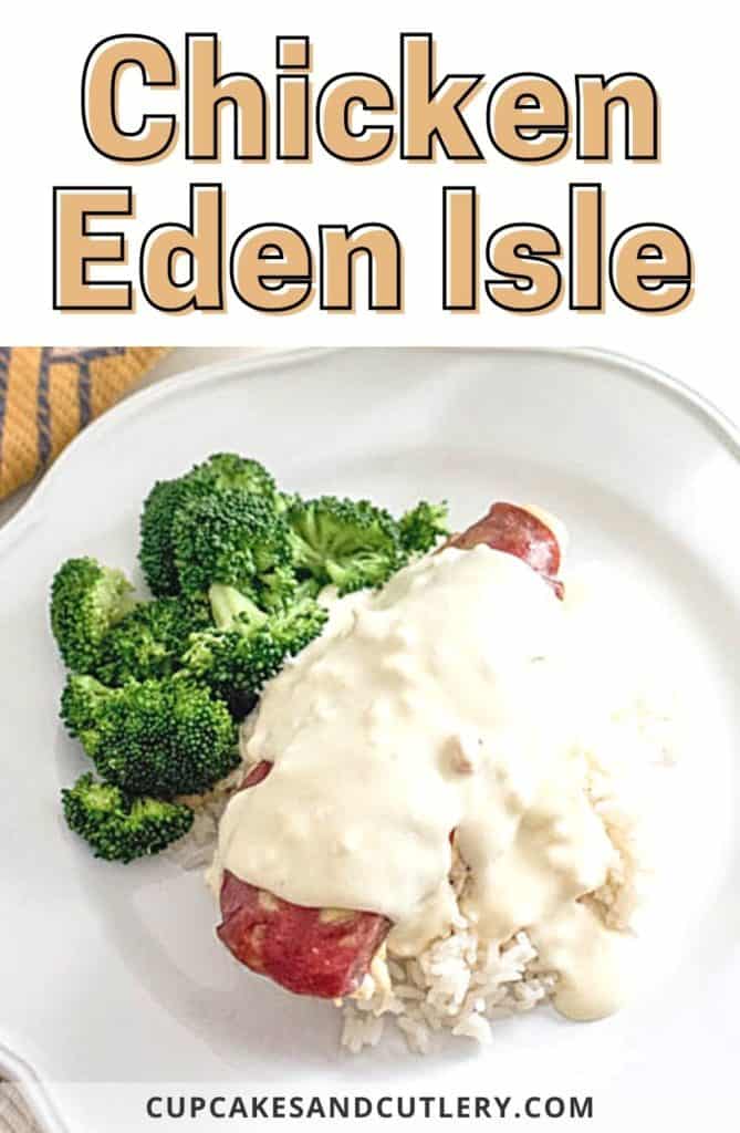Baked creamy chicken on a plate with broccoli and text that says "Chicken Eden Isle."