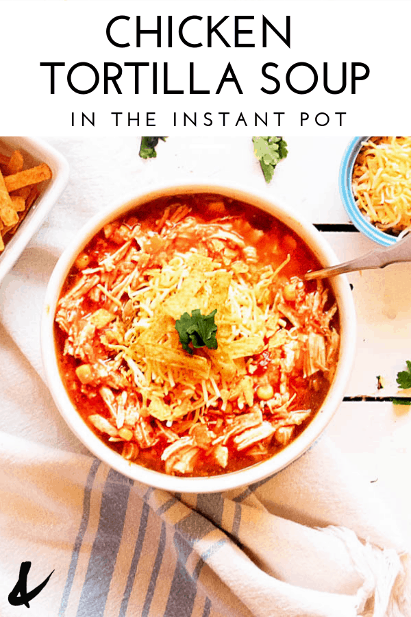 yummy instant pot chicken tortilla soup