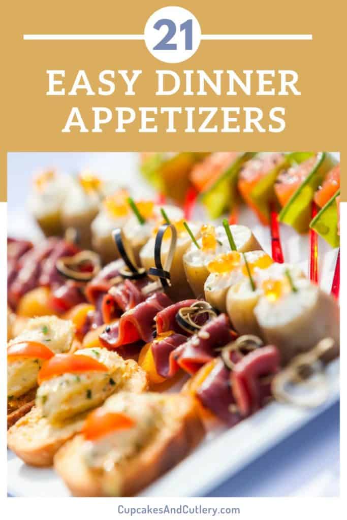 Text - 21 Easy Dinner Appetizers with an image of small appetizers on a tray.