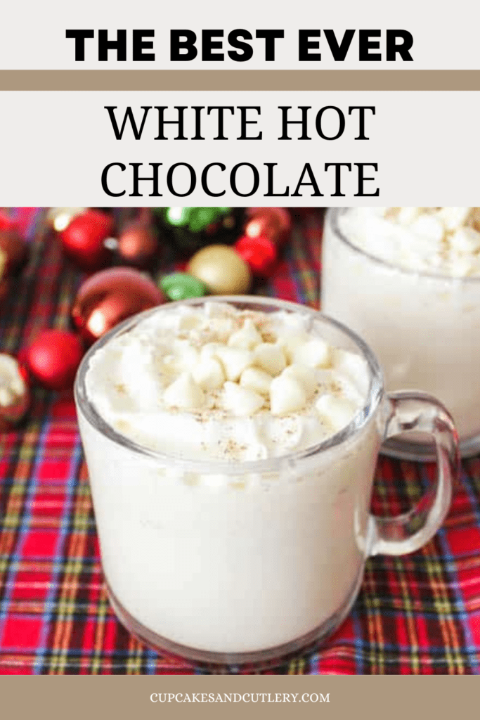 Text - The best ever White Hot Chocolate with an image of a clear glass coffee mug holding a glass of White Chocolate Hot Chocolate.
