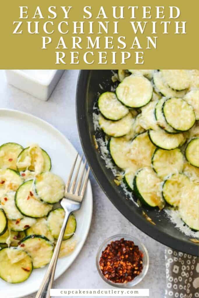 Text - easy sauteed zucchini with parmesan recipe with a pan full of cheese topped zucchini with a portion on a white dinner plate.