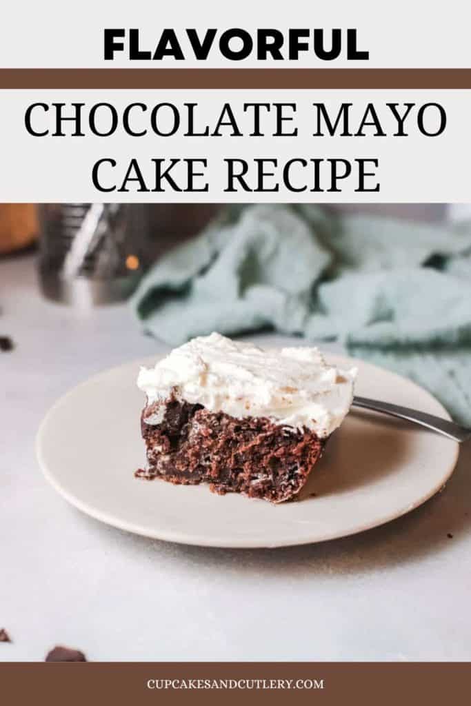 Text - Flavorful Chocolate Mayo Cake recipe over an image of a piece of whipped cream frosting on top of a piece of chocolate cake.