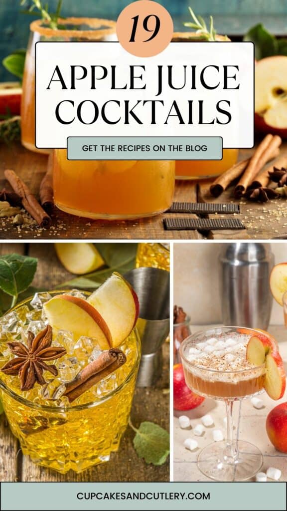Text: 19 apple juice cocktails find recipes on the blog, cupcakesandcutlery.com with a collage of 3 cocktails made with apple juice.