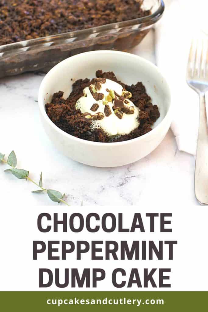 Text: Chocolate Peppermint Dump Cake, White bowl holding a portion of chocolate dessert topped with whipped cream and peppermint candies on a marble table, Cupcakes and Cutlery
