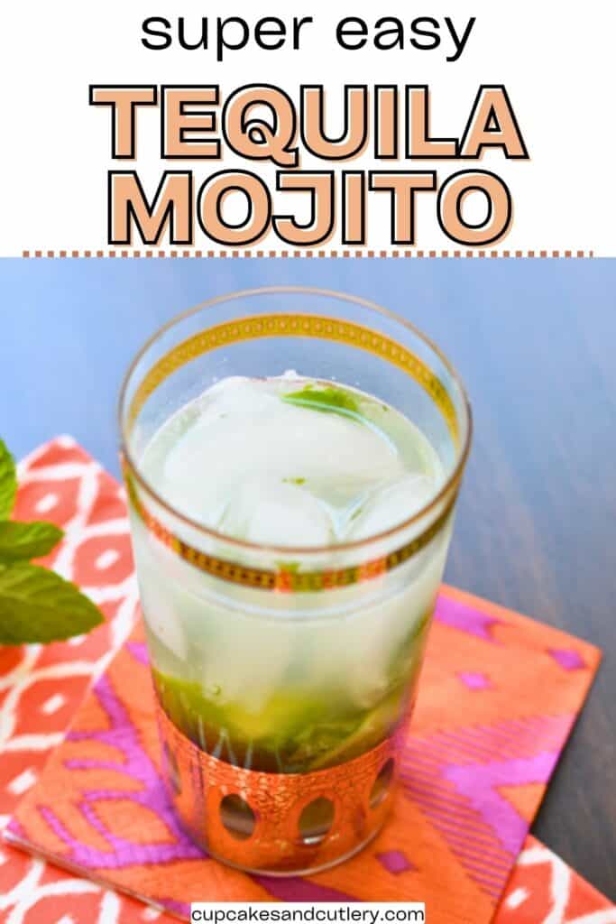 Text: Super Easy TEquila Mojito with a glass holding a mojito made with tequila filled with ice, lime and mint.