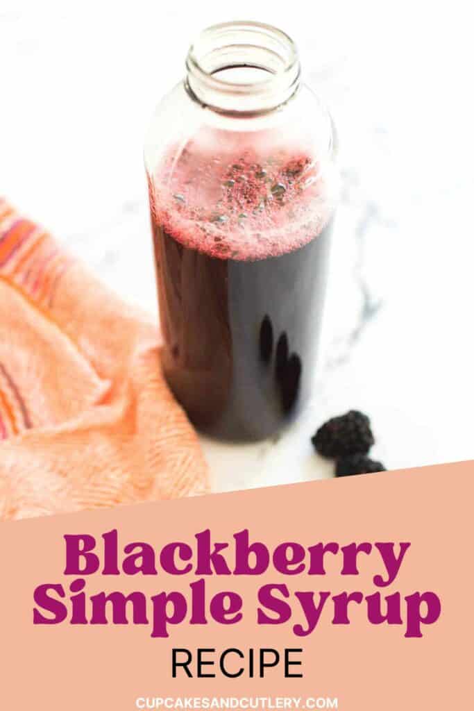 Text: Blackberry Simple Syrup Recipe with a bottle with a simple syrup made from blackberries.