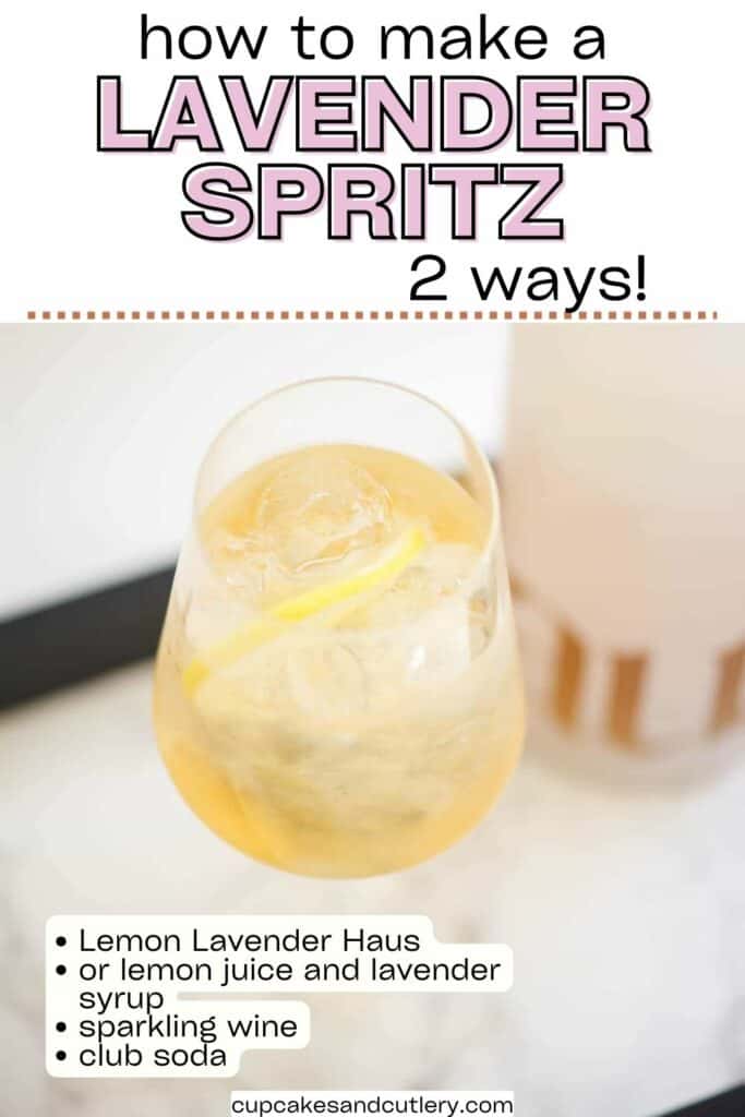 Text: how to make a Lavender Spritz 2 ways! with a list of ingredients over the image of a cocktail in a wineglass.