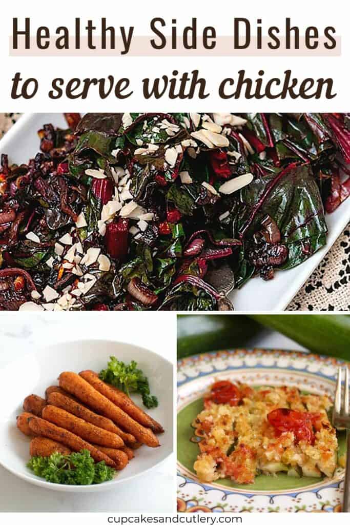 Text- Healthy Side Dishes to serve with chicken written above a collage of 3 photos of vegetable side dishes.