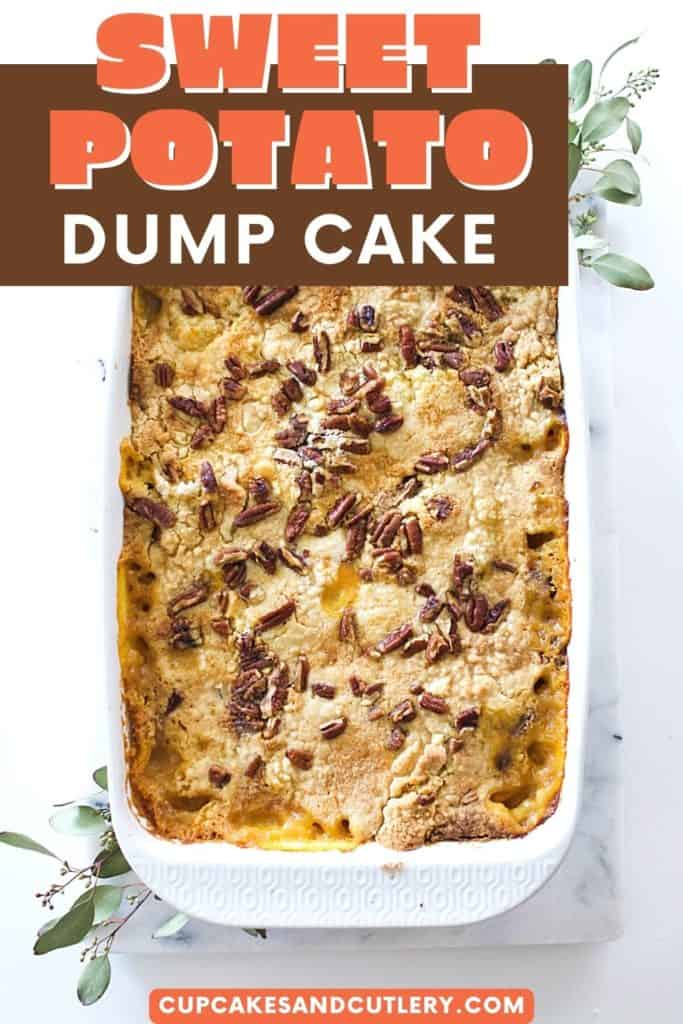A casserole dish with a Sweet Potato Dump Cake topped with pecans with text over it.