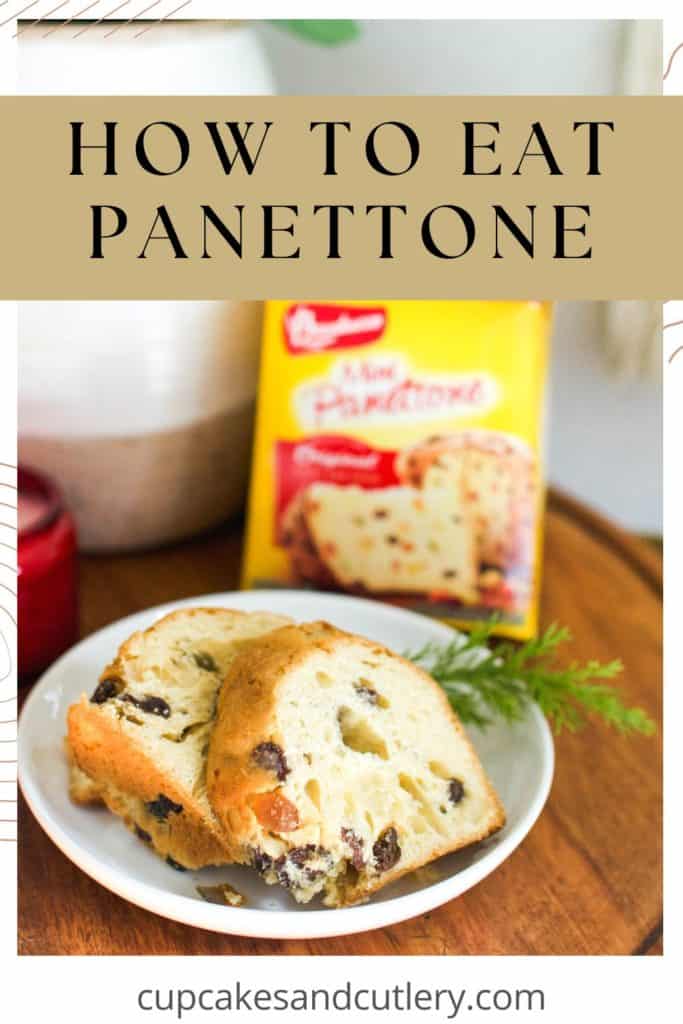 Pieces of sliced panettone italian Christmas Cake with text that says "How to Eat Panettone."