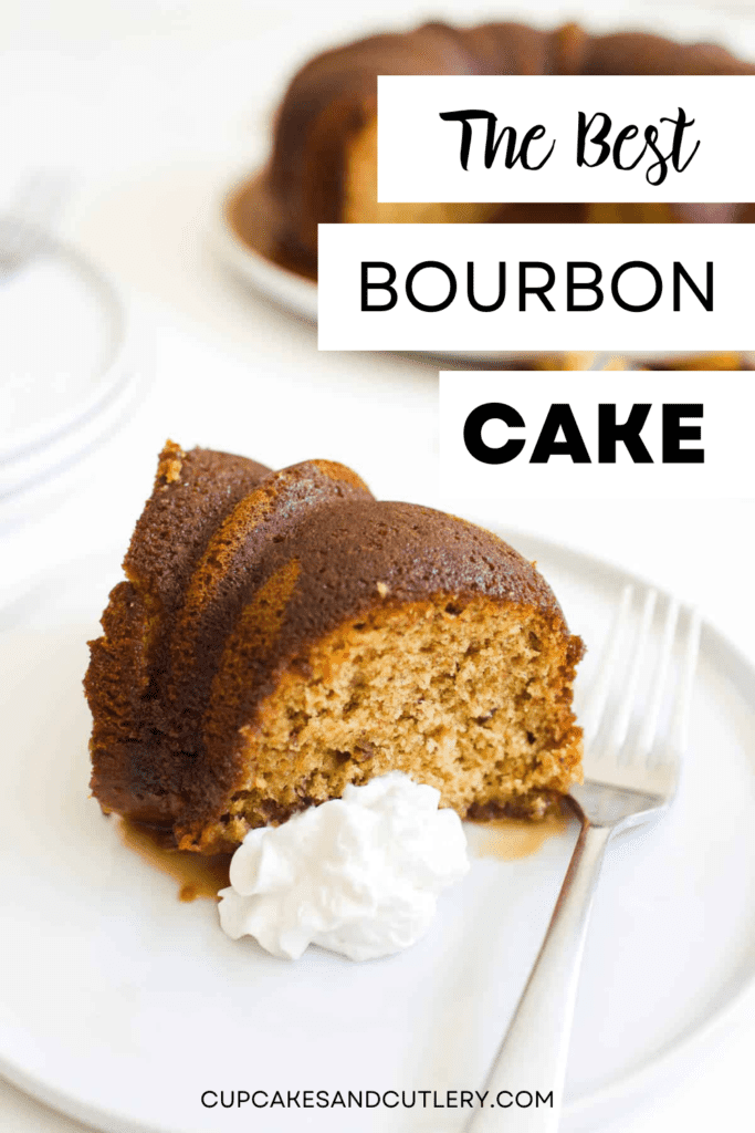 Text- The Best Bourbon Cake on a photo of a white plate with a slice of a Bourbon Bundt Cake with whipped cream next to it.