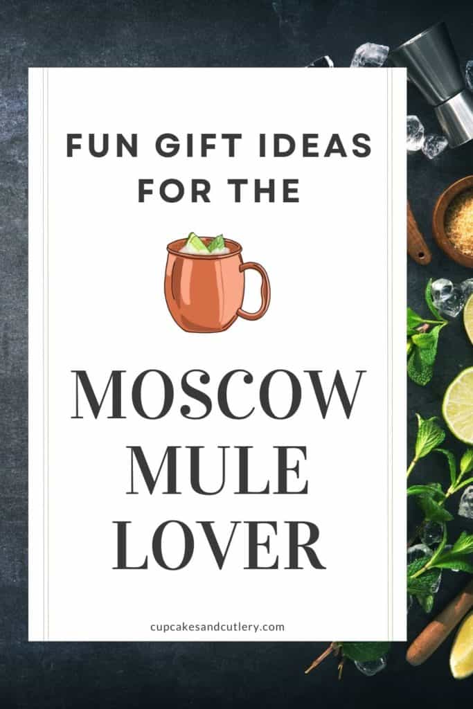 Cocktail ingredients to make a Moscow Mule in the background and text on top for fun gift ideas.