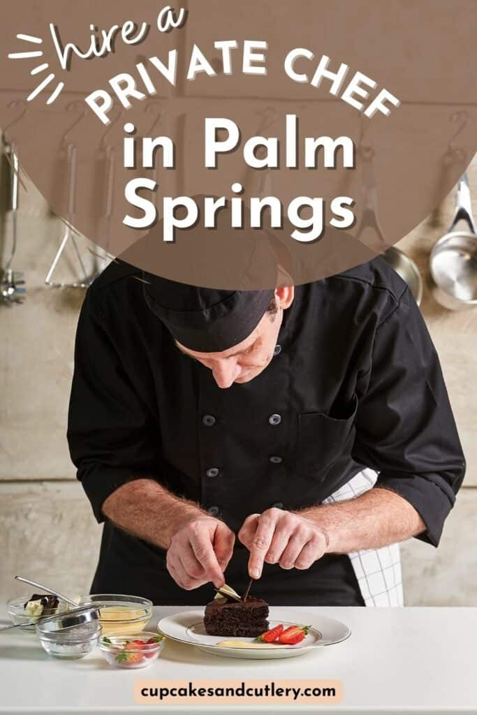 Text - Hire a Private Chef in Palm Springs with a photo of a chef adding a finishing touch to some food on a plate.