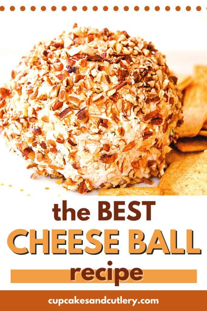 Text - The Best cheese ball recipe with a close up of a pecan crusted cheese ball on a plate.