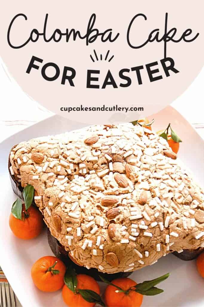 Text - Colomba Cake for Easter with a photo of an Italian Easter cake topped with large chunks of sugar and surrounded by tangerines.