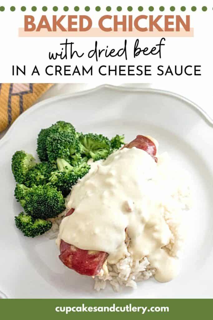 Text- baked chicken with dried beef in a cream cheese sauce with a plate of rice and broccoli topped with chicken and dried beef in a cream sauce.