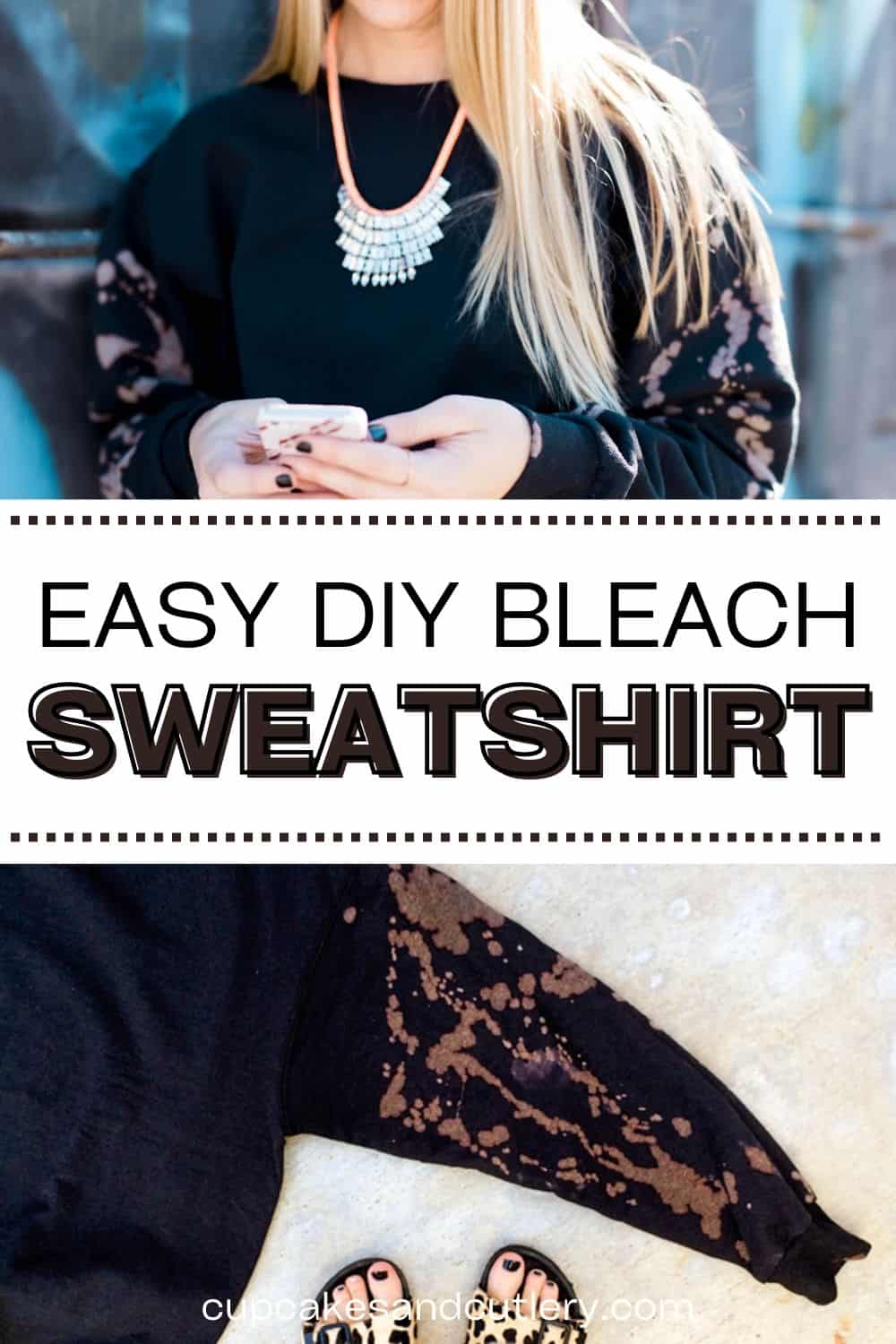 Text: Easy DIY Bleach Sweatshirt with an image of a woman wearing a black sweatshirt with sleeves that look tie-dyed and the sweatshirt laying on the ground.