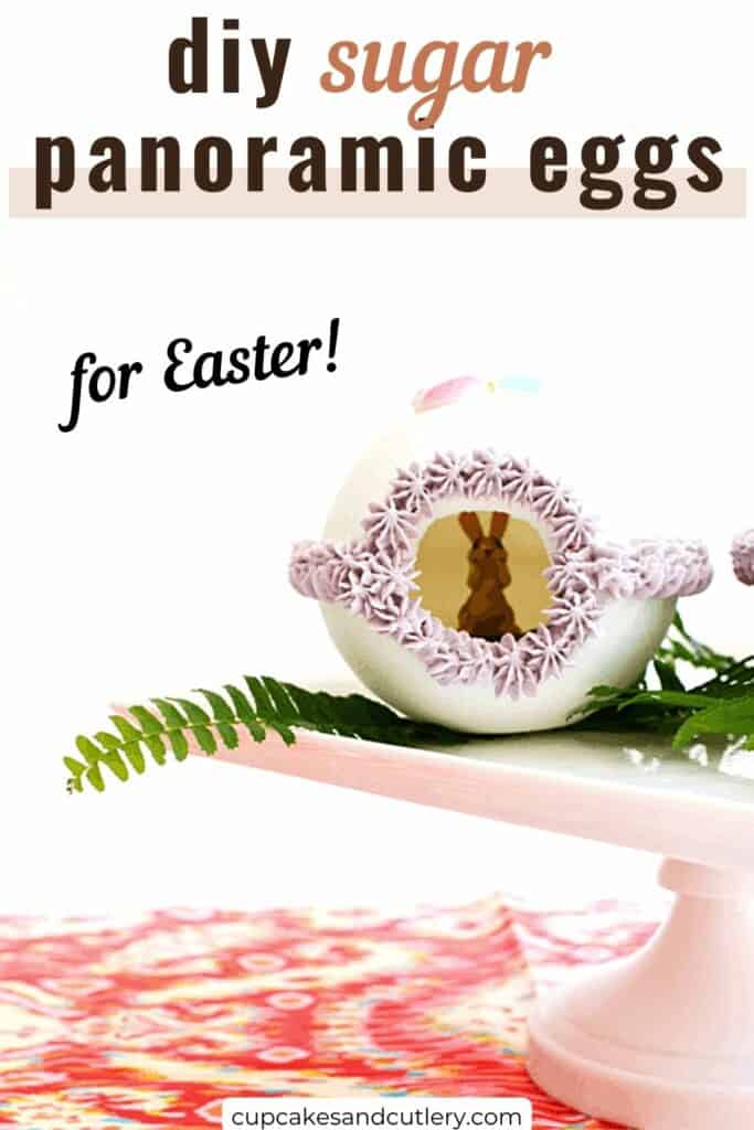 Text - DIY Sugar Panoramic Eggs for Easter with a decorated sugar egg on a table with a scene inside.