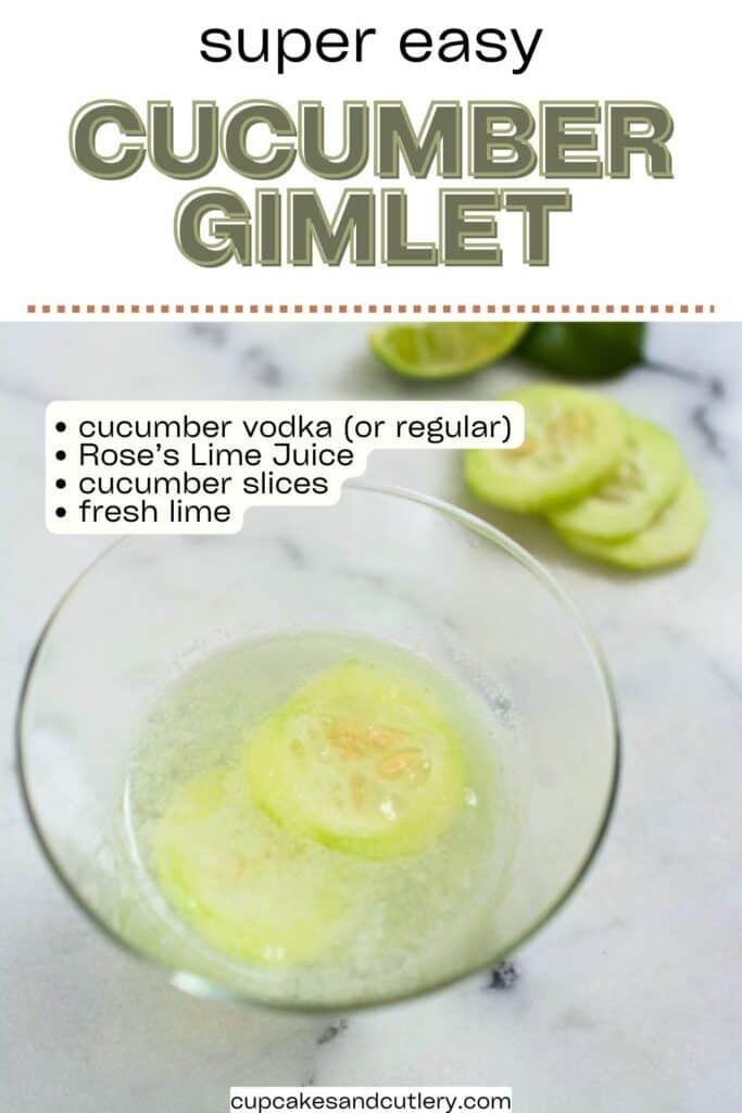 Text: Super Easy Cucumber Gimlet with bullets with cucumber vodka (or regular), Rose's lime juice, cucumber slices and fresh lime over an image of a cumumber gimlet in a stemless wine glass on a table.