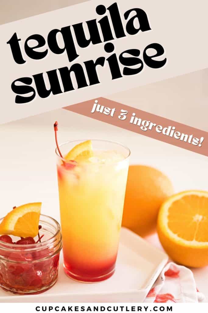 An orange and pink cocktail on a table with text around it that says " Tequila Sunrise just 3 ingredients."