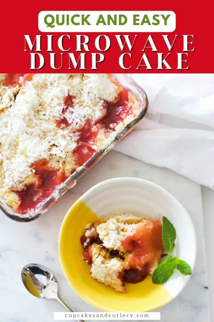 Text - Quick and easy Microwave Dump Cake with a dessert bowl holding cherry dump cake next to a small baking dish.
