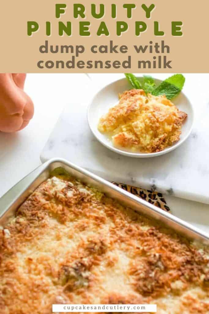 Text: Fruity pineapple dump cake with condensed millk with an image of a baking dish on a table holding a dump cake with a coconut and condensed milk crust.