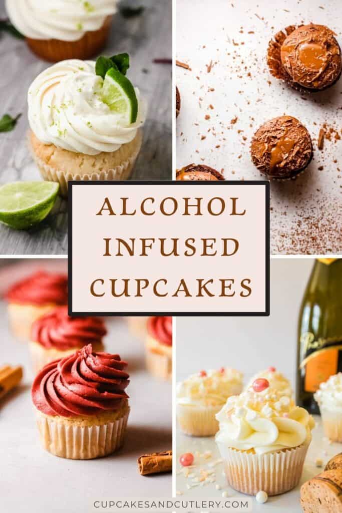 Text: Alcohol Infused Cupcakes with a collage of images of frosted cupcakes that are all infused with alcohol.