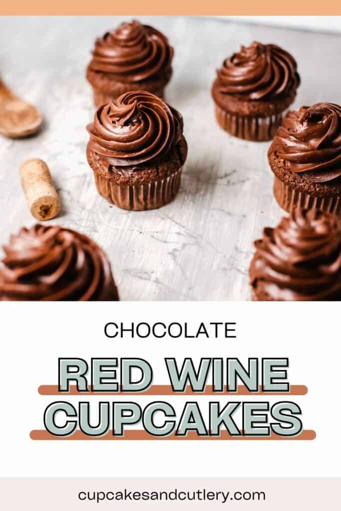 Text: Chocolate Red Wine Cupcakes with frosted cupcakes on a table with a wine cork next to it.