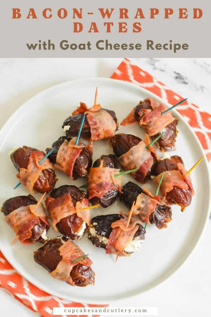 Text - Bacon Wrapped Dates with Goat Cheese Recipe with a white plate holding bacon wrapped dates with toothpicks in them.