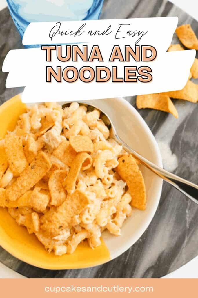 Text: Quick and easy tuna and noodles recipe with a bowl of elbow noodles with pieces of tuna topped with corn chips.