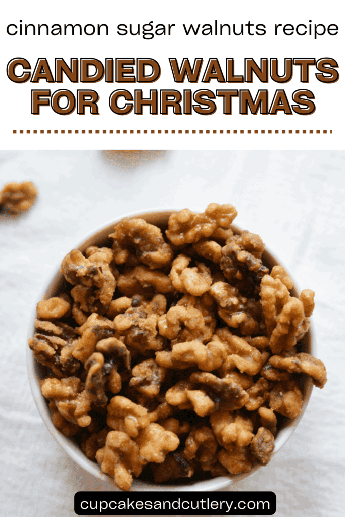 Text: Cinnamon Sugar Walnuts Recipe, Candied Walnuts for Christmas with a bowl of cinnamon walnuts on a table.