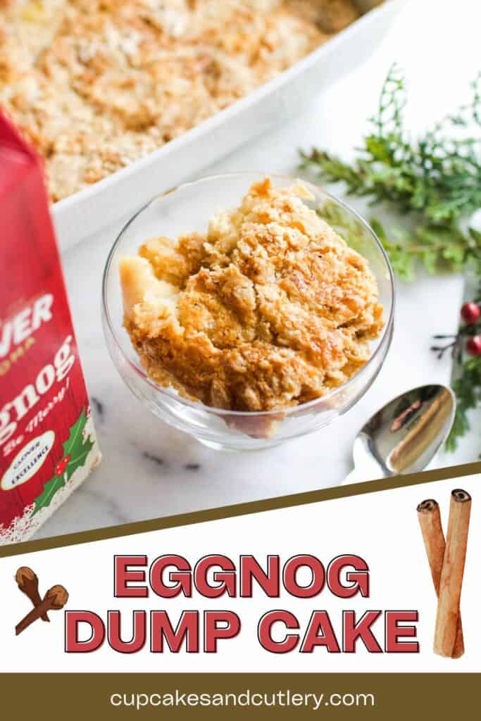 Text: Eggnog Dump Cake with a dessert bowl holding a portion of Eggnog Dump cake next to a baking dish full of the rest of the dessert.