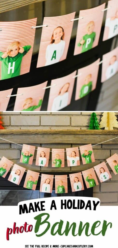 Text: Make a Holiday Photo Banner with two images of a homemade photo garland of kid's photos with letters over them.