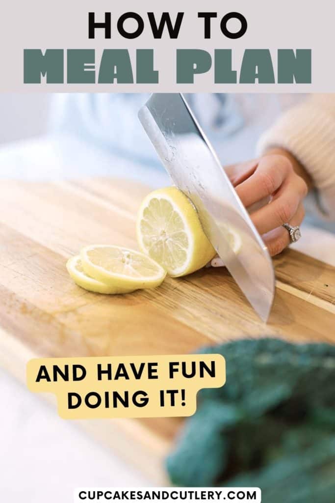 Close up of a woman cutting an lemon with text on it that says "how to meal plan and have fun doing it".