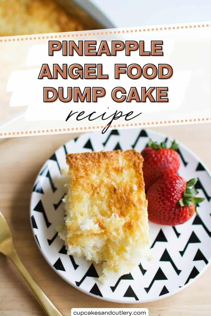 Text: Pineapple Angel Food Dump Cake recipe with a piece of 2-ingredient pineapple cake on a dessert plate next to a baking dish.