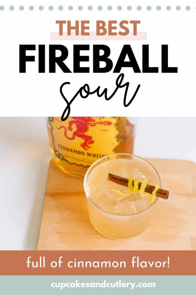 A Cinnamon Whisky Sour in a short cocktail glass next to a bottle of fireball with text - The Best Fireball Sour.