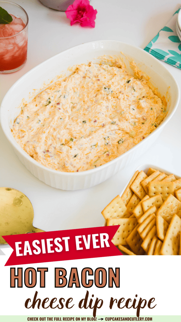 Text: Easiest Ever Hot Bacon Cheese Dip Recipe with a baking dish holding a bacon cheddar dip.