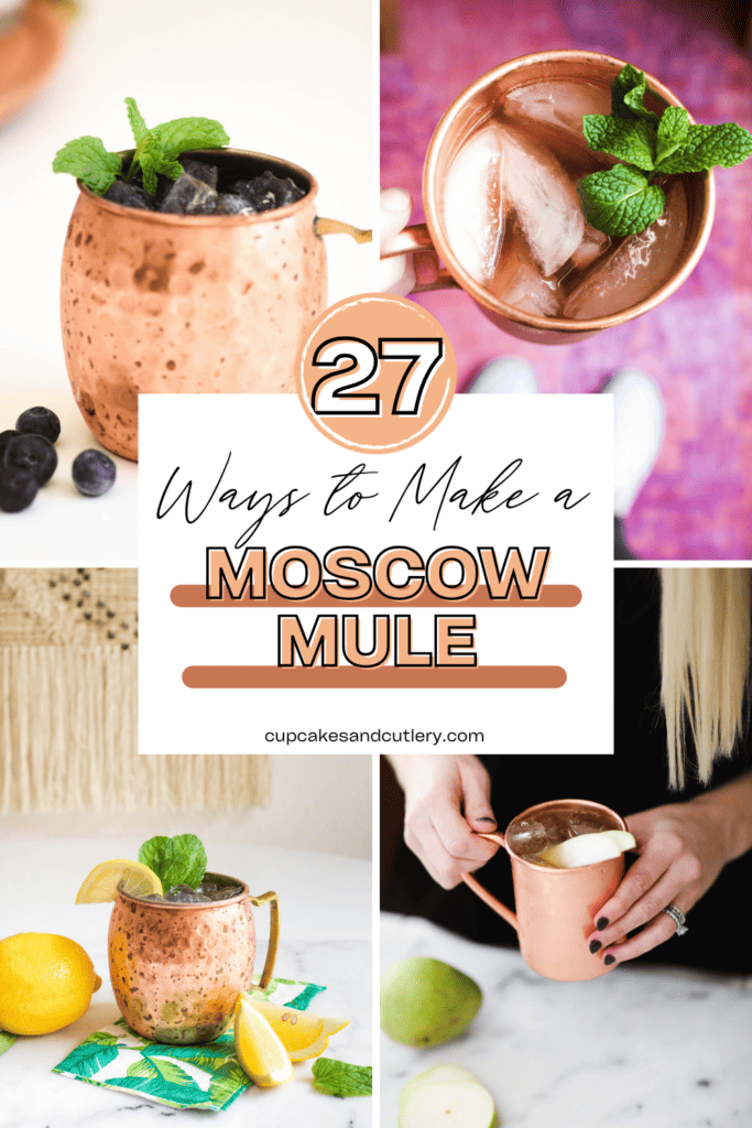 Text: 27 Ways to Make a Moscow Mule with a collage of images of various Mule recipes.