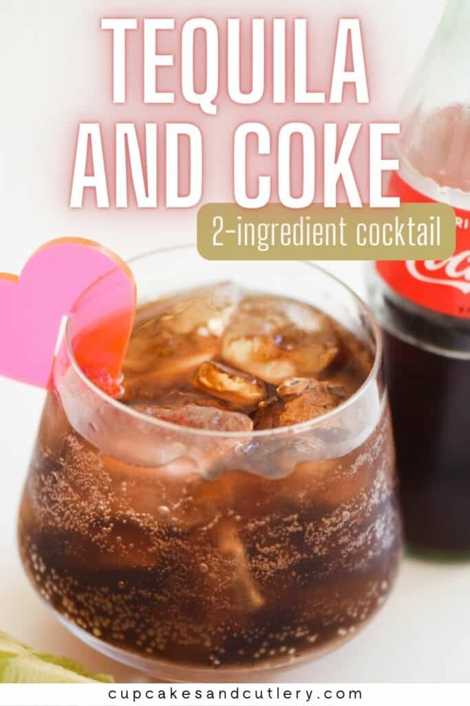 Text: Tequila and coke 2-ingredient cocktail with a glass holding a drink made of cola and tequila with a heard garnish next to a bottle of Coke.