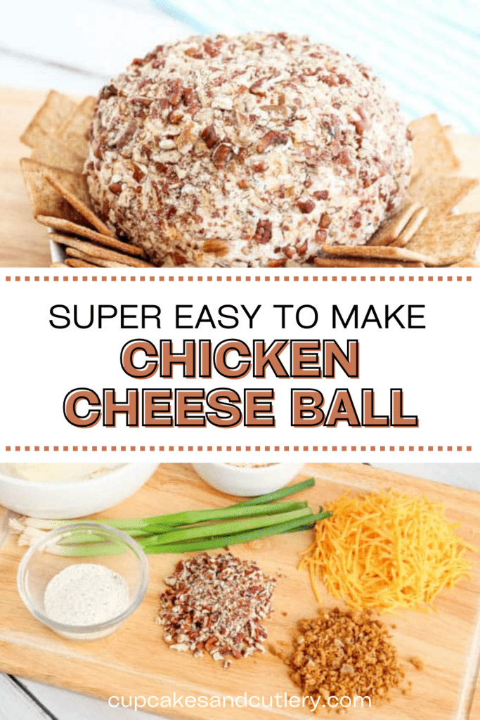 Text: Super easy to make Chicken Cheese Ball with two images of a pecan coated cheese ball with chicken on a serving plate with crackers.