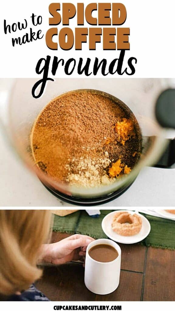 Text: How to Make Spiced Coffee Grounds with an image of spices in coffee grounds and a girl holding a cup of coffee.